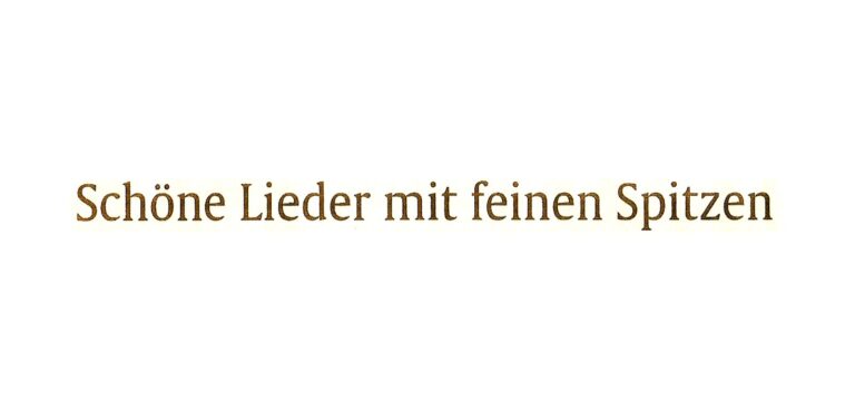 Überschrift: Schöne Lieder mit feinen Spitzen