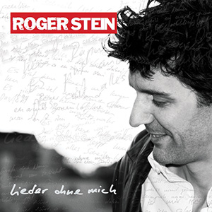 Roger Stein – Lieder ohne mich (Album)